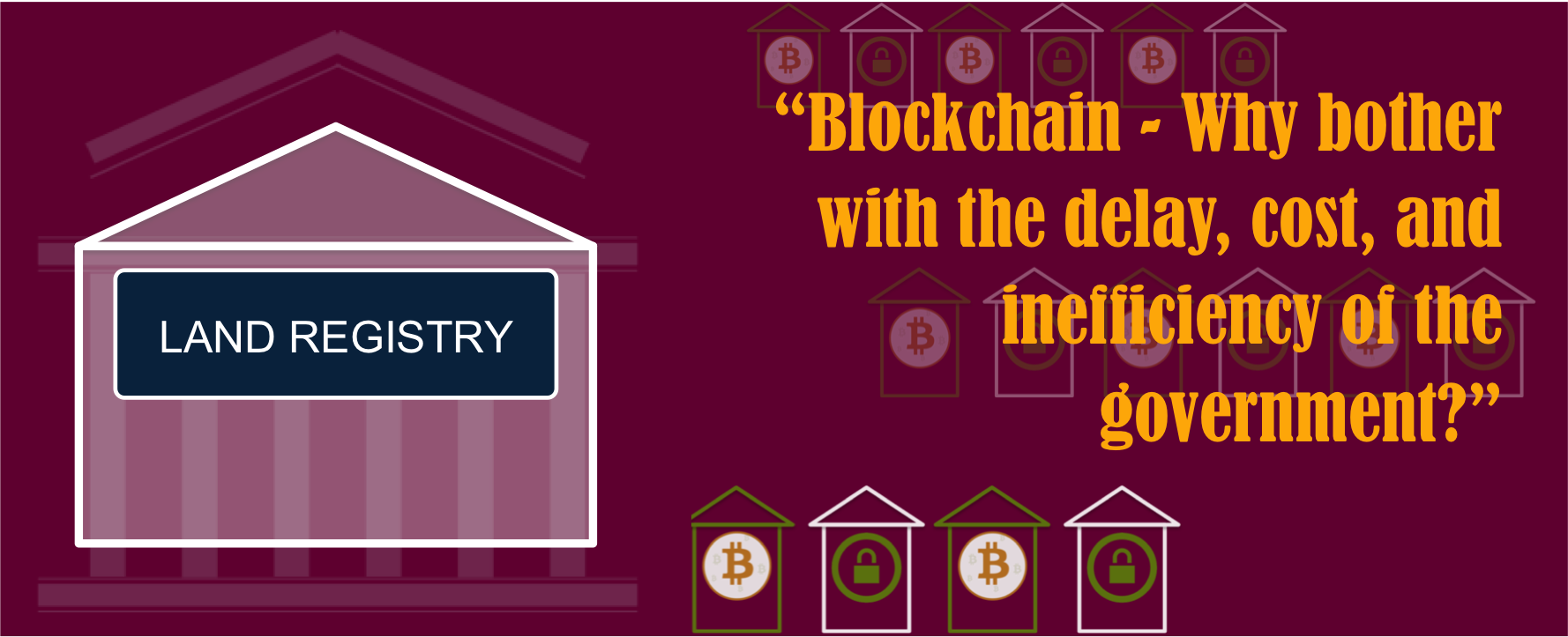 Blockchain – to Replace Government in Real Estate