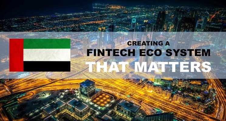 UAE – Creating a FinTech Eco-System – That Matters