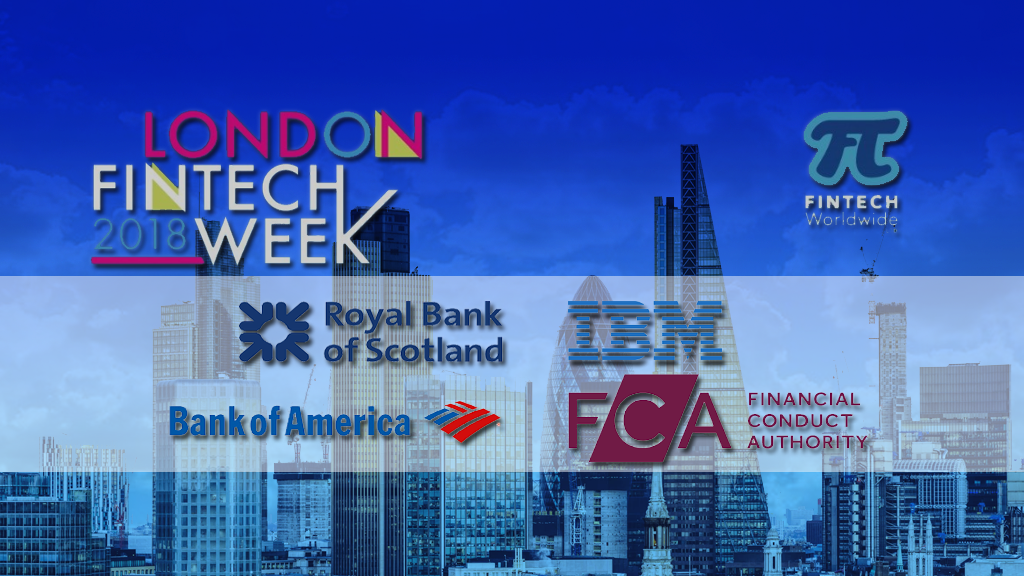 London Fintech Week 2018 Announces the FCA, Royal Bank of Scotland, Bank of America and IBM as Event Headliners