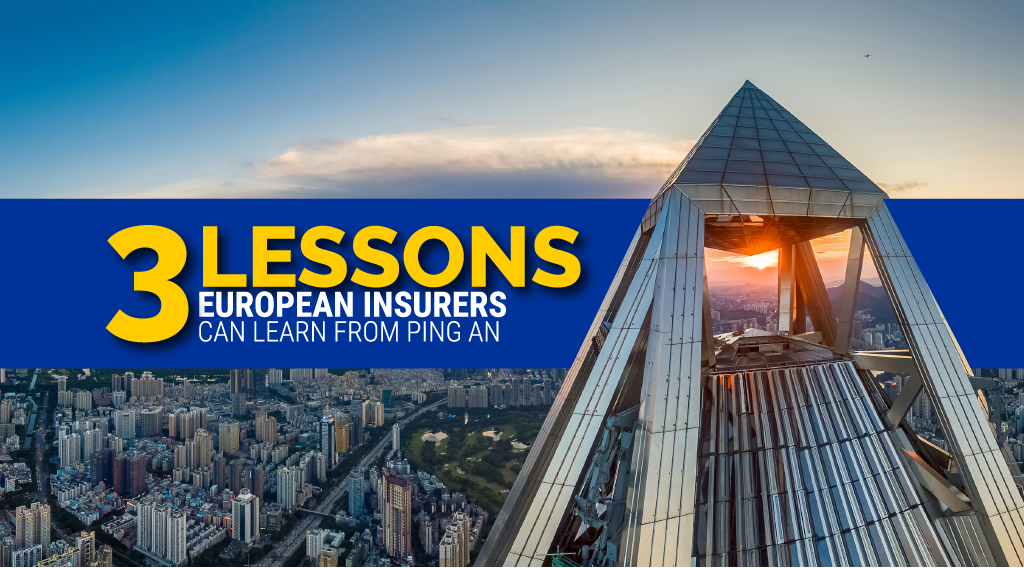 3 Lessons European Insurance Giants can Learn from China’s Ping An