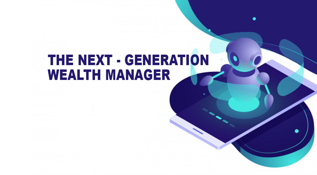 The Next Generation Wealth Manager