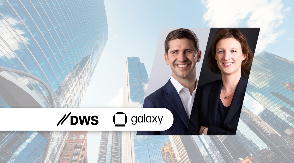 Galaxy and DWS Enter Alliance to Develop Exchange Traded Products on Digital Assets