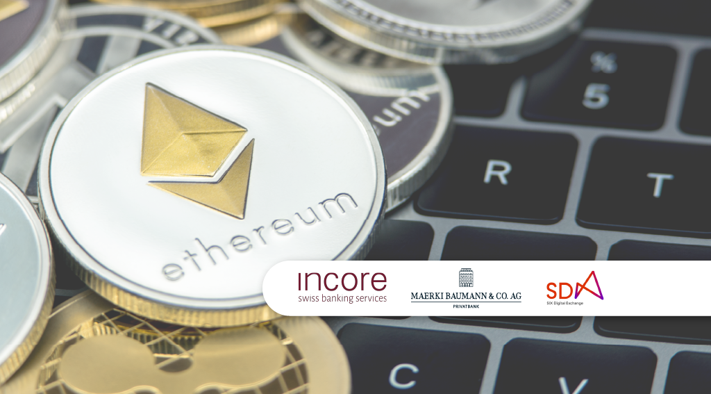 Incore Bank Signs Maerki Baumann as First Client For SDX Ethereum Staking