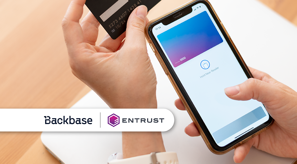 Backbase Taps Entrust to Enable Customers to Integrate With Google Pay, Apple Pay
